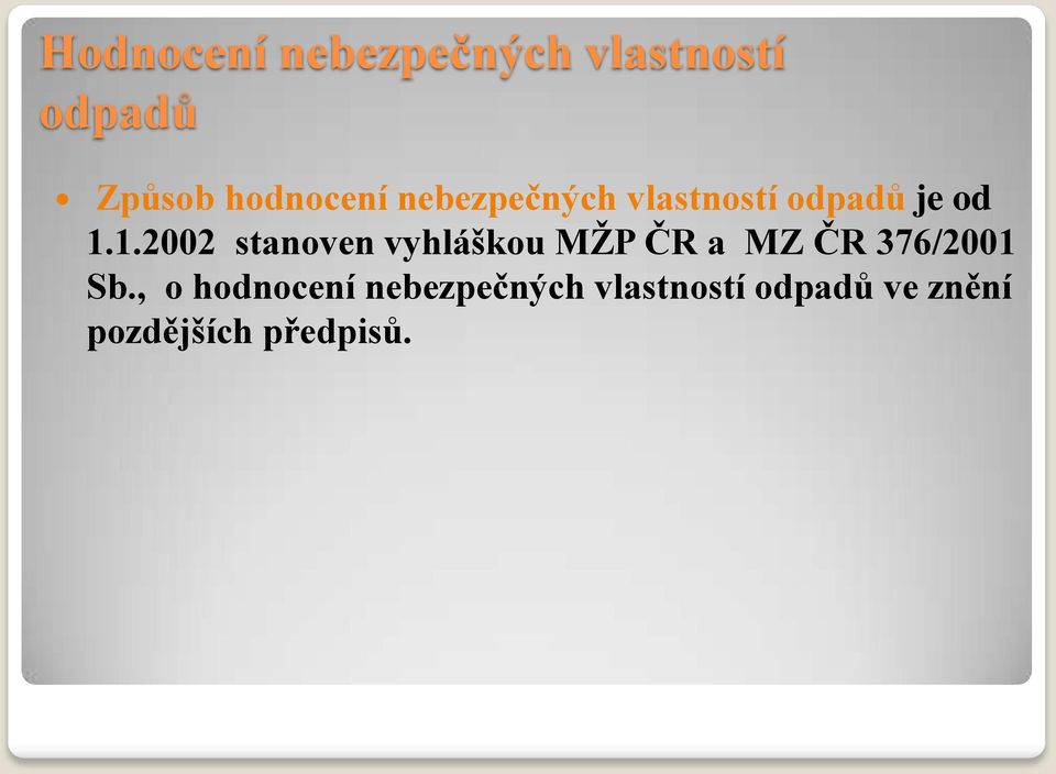 1.2002 stanoven vyhláškou MŽP ČR a MZ ČR 376/2001 Sb.