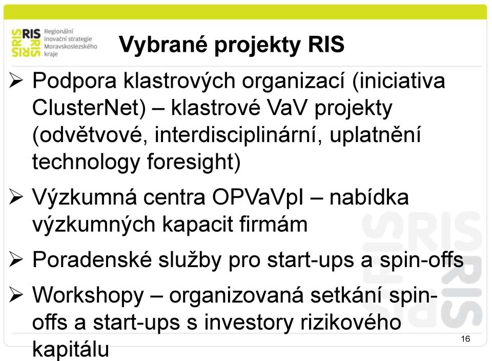 centra OPVaVpI nabídka výzkumných kapacit firmám Poradenské služby pro start-ups a