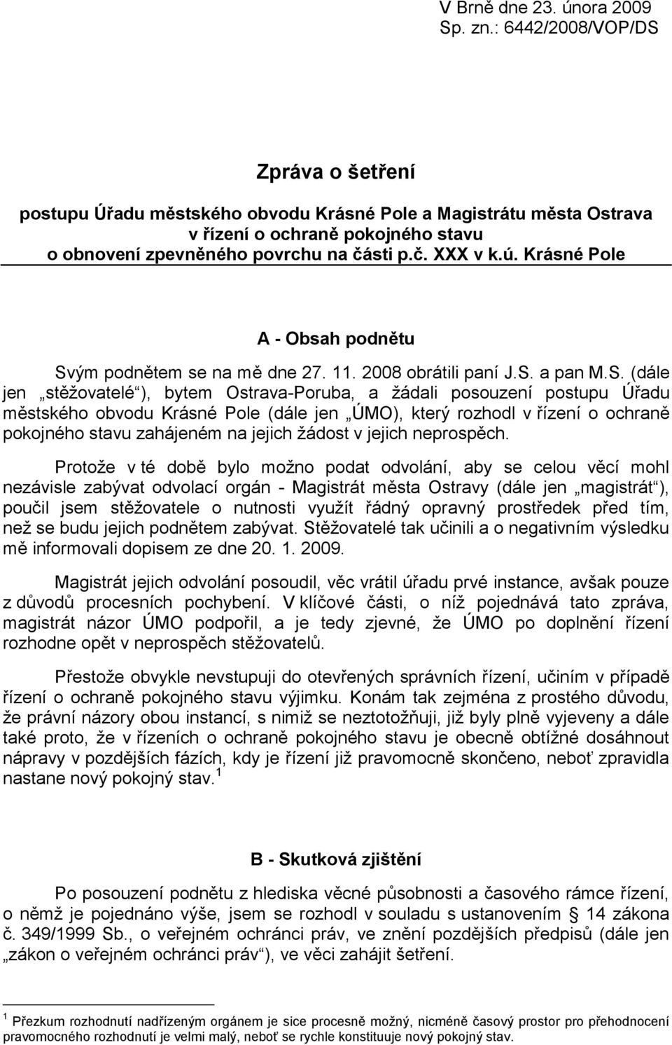 Krásné Pole A - Obsah podnětu Sv