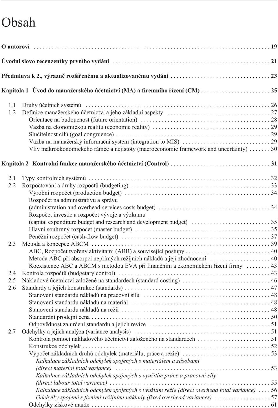 ..27 Orientace na budoucnost (future orientation)...28 Vazba na ekonomickou realitu (economic reality)...29 Sluèitelnost cílù (goal congruence).