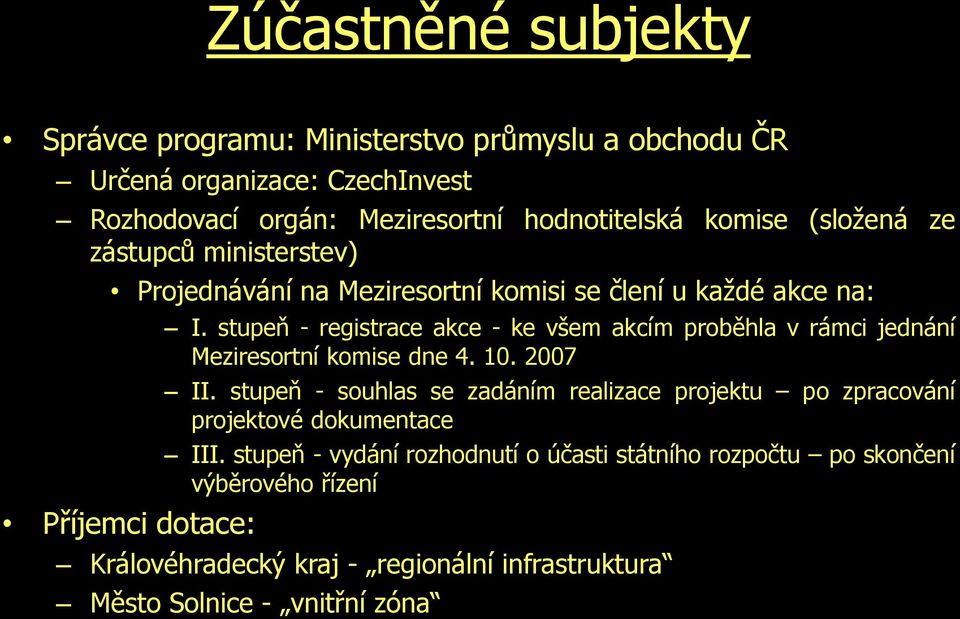 stupeň - registrace akce - ke všem akcím proběhla v rámci jednání Meziresortní komise dne 4. 10. 2007 II.