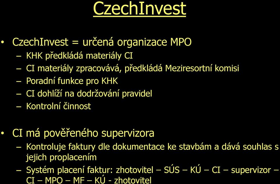 Kontrolní činnost CI má pověřeného supervizora Kontroluje faktury dle dokumentace ke stavbám a