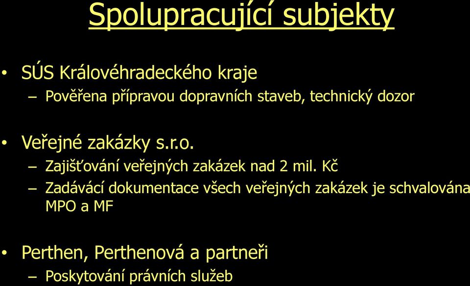 Kč Zadávácí dokumentace všech veřejných zakázek je schvalována MPO a MF