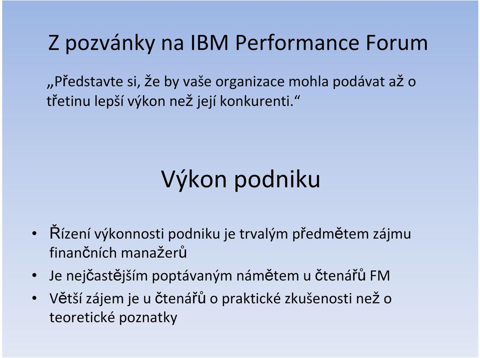 Výkon podniku Řízenívýkonnosti podniku je trvalým předmětem zájmu finančních