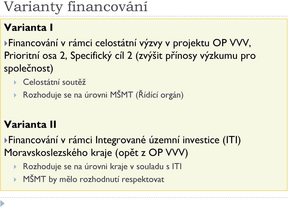 MŠMT (Řídící orgán) Varianta II Financování v rámci Integrované územní investice (ITI)