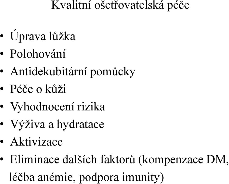 rizika Výživa a hydratace Aktivizace Eliminace