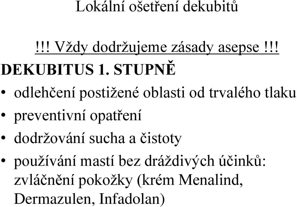 STUPNĚ odlehčení postižené oblasti od trvalého tlaku preventivní