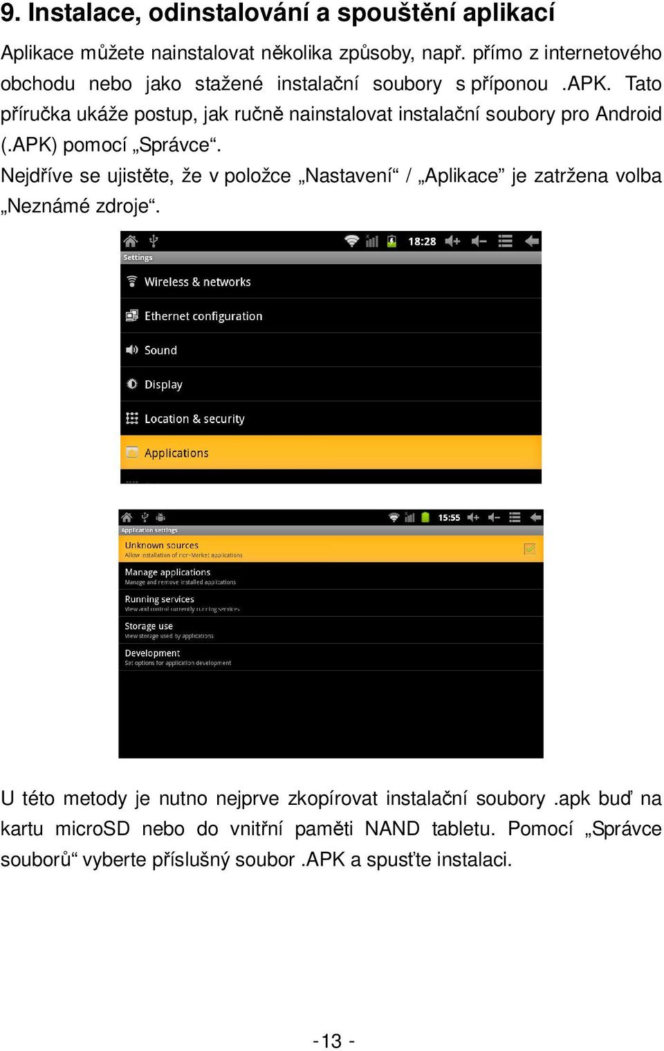 Tato příručka ukáže postup, jak ručně nainstalovat instalační soubory pro Android (.APK) pomocí Správce.