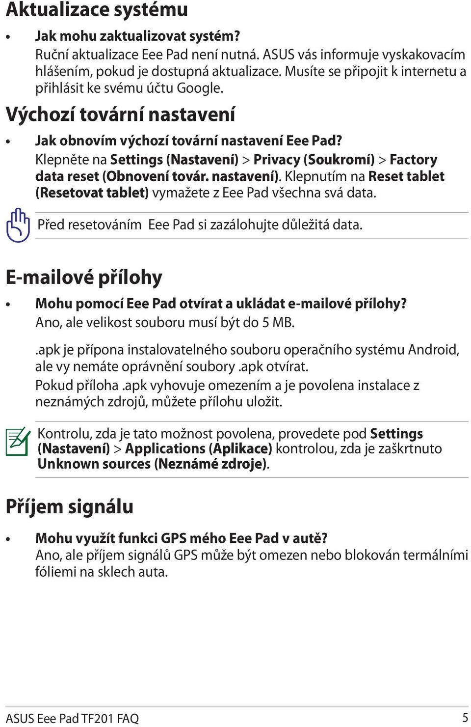 Klepněte na Settings (Nastavení Nastavení) > Privacy (Soukromí Soukromí) > Factory data reset ( bnovení Obnovení továr. nastavení).