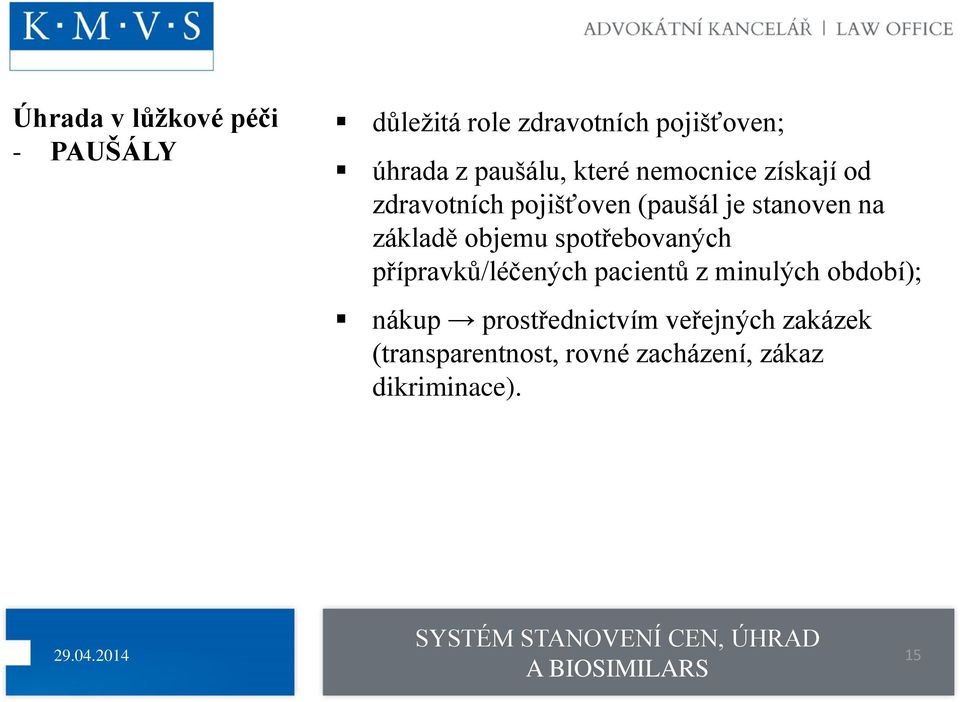 spotřebovaných přípravků/léčených pacientů z minulých období); nákup prostřednictvím veřejných