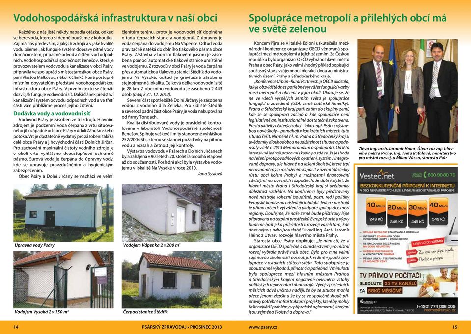 Vodohospodářská společnost Benešov, která je provozovatelem vodovodu a kanalizace v obci Psáry, připravila ve spolupráci s místostarostkou obce Psáry, paní Vlastou Málkovou, několik článků, které