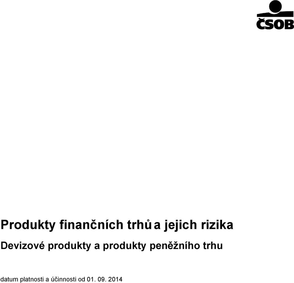a produkty peněžního trhu datum