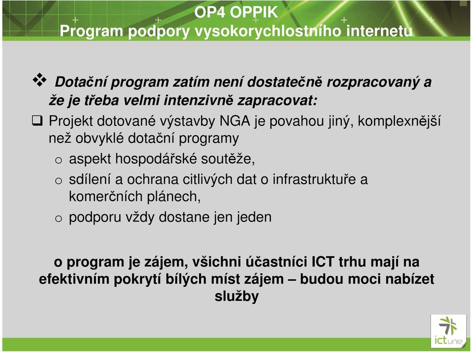 aspekt hospodářské soutěže, o sdílení a ochrana citlivých dat o infrastruktuře a komerčních plánech, o podporu vždy