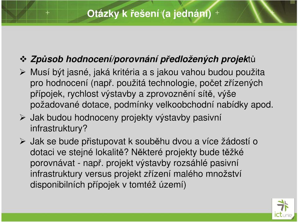 Jak budou hodnoceny projekty výstavby pasivní infrastruktury? Jak se bude přistupovat k souběhu dvou a více žádostí o dotaci ve stejné lokalitě?