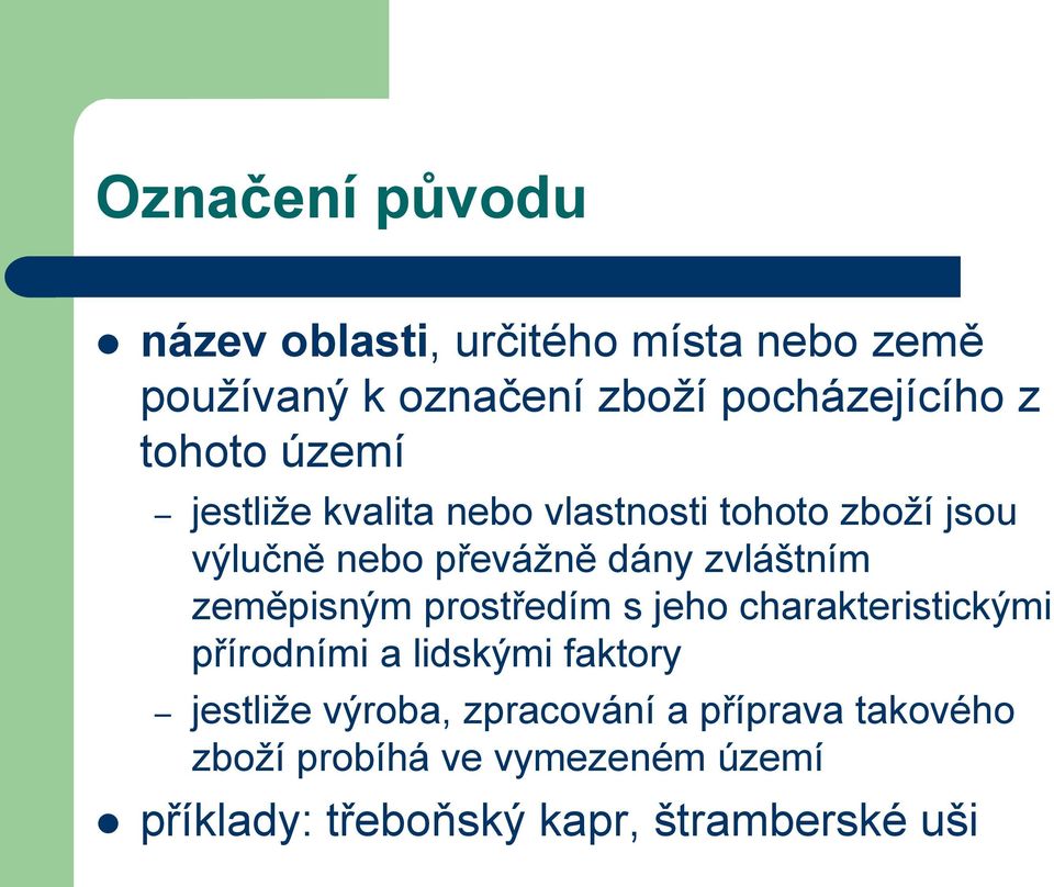 zvláštním zeměpisným prostředím s jeho charakteristickými přírodními a lidskými faktory jestliţe