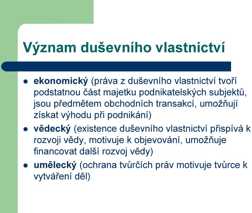 podnikání) vědecký (existence duševního vlastnictví přispívá k rozvoji vědy, motivuje k