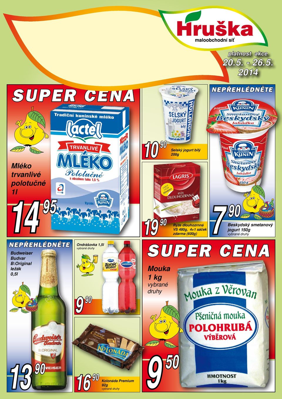 2014 SUPER CENA NEPŘEHLÉDNĚTE Mléko trvanlivé polotučné 1l 14 95 NEPŘEHLÉDNĚTE Budweiser