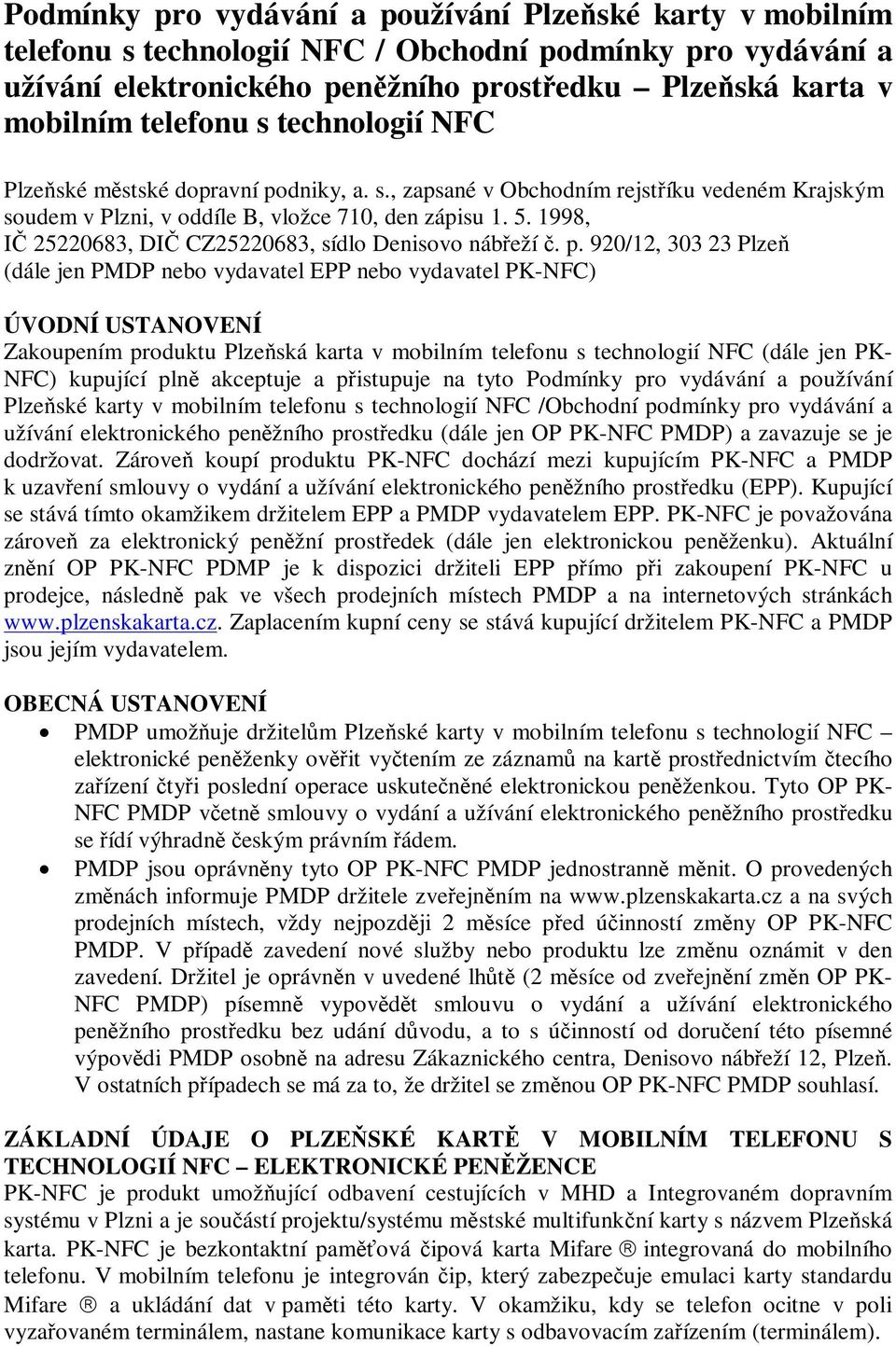 1998, I 25220683, DI CZ25220683, sídlo Denisovo nábeží. p.