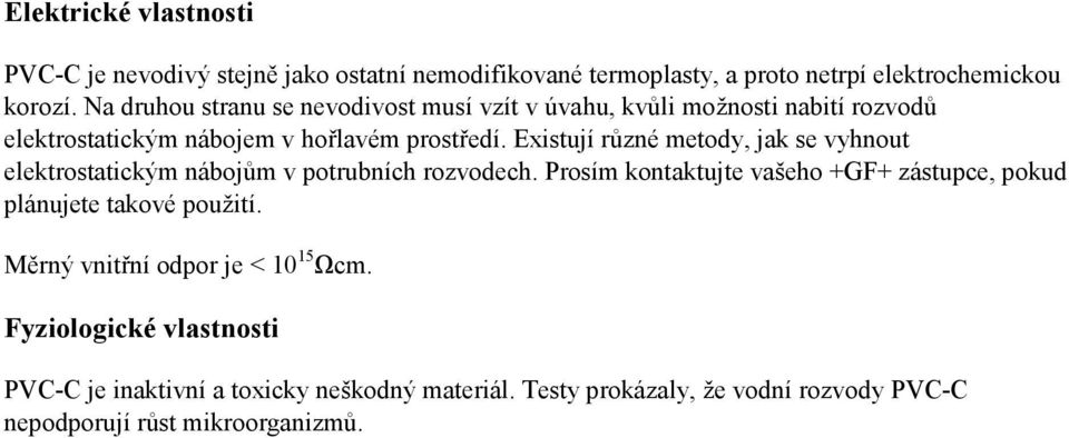 Existují různé metody, jak se vyhnout elektrostatickým nábojům v potrubních rozvodech.