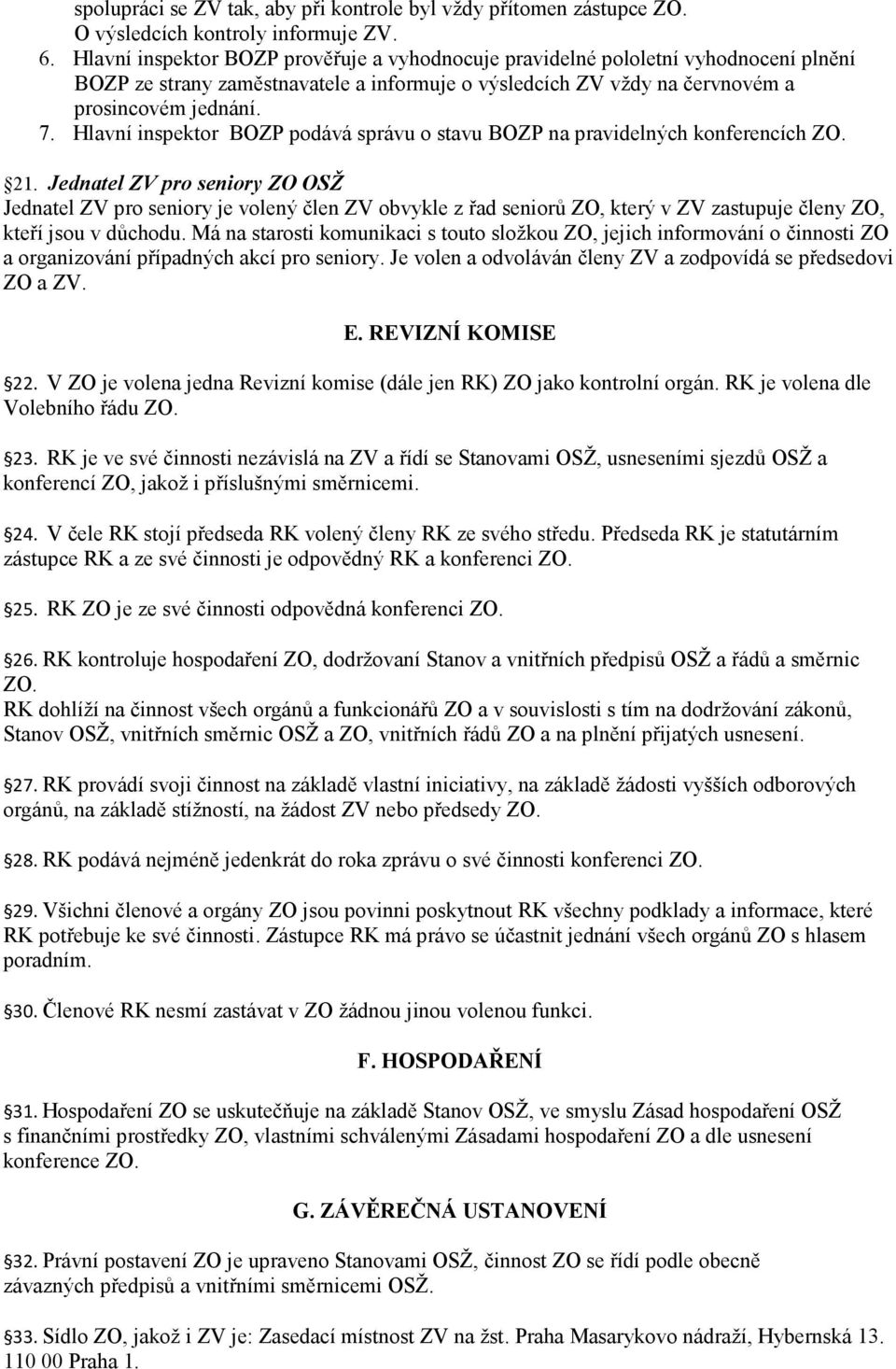 Hlavní inspektor BOZP podává správu o stavu BOZP na pravidelných konferencích ZO. 21.