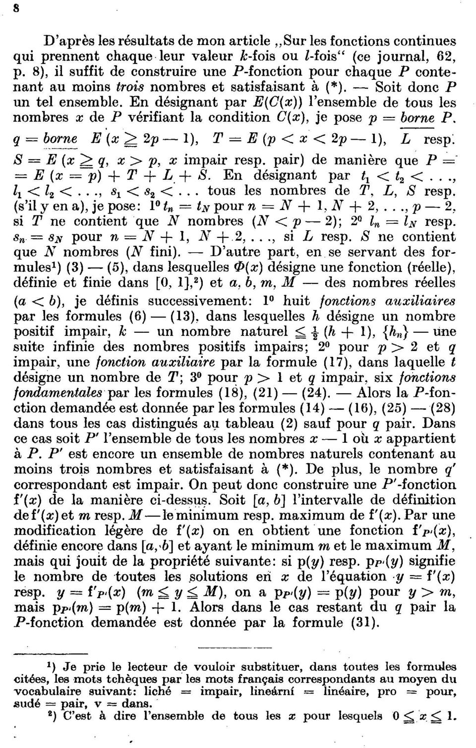 En désignant par E(C(x)) l'ensemble de tous les nombres a; de P vérifiant la condition C(x), je pose p = borne P, q = borne E (x I> 2p 1), T = E (p < x < 2p 1), L resp.