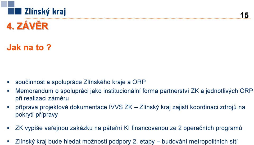 partnerství ZK a jednotlivých ORP při realizaci záměru příprava projektové dokumentace IVVS ZK Zlínský kraj