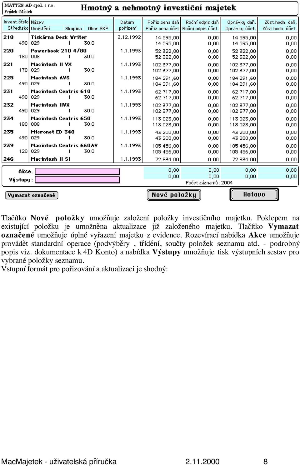 Tlačítko Vymazat označené umožňuje úplné vyřazení majetku z evidence.