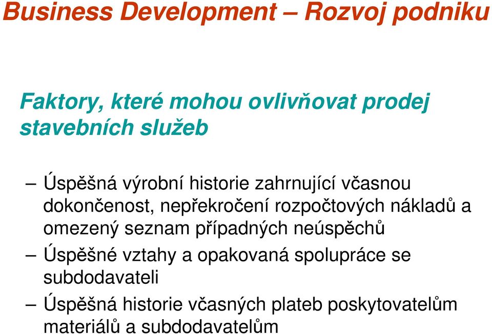 omezený seznam případných neúspěchů Úspěšné vztahy a opakovaná spolupráce se