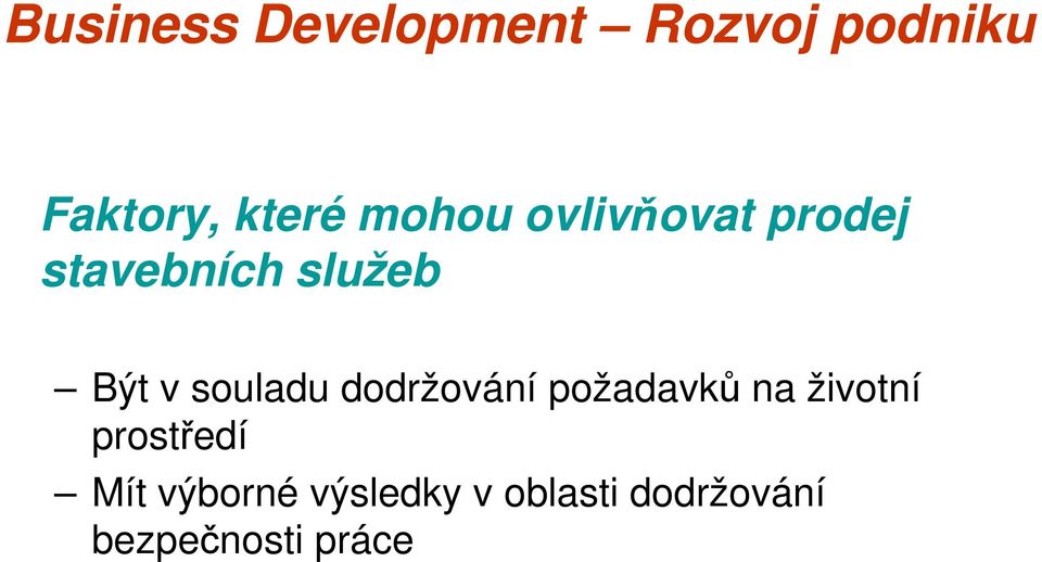 požadavků na životní prostředí Mít výborné