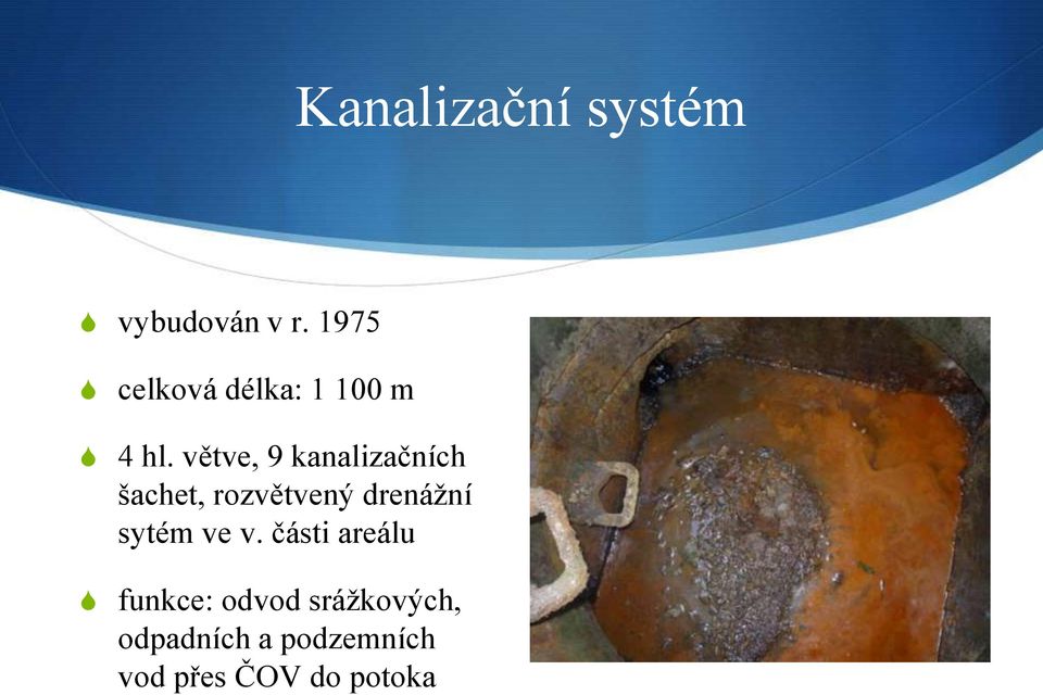 větve, 9 kanalizačních šachet, rozvětvený drenáţní