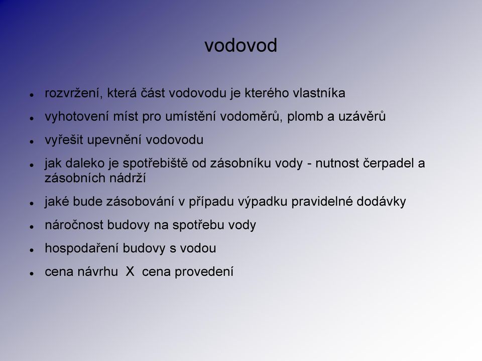 vody - nutnost čerpadel a zásobních nádrží jaké bude zásobování v případu výpadku pravidelné