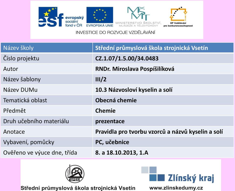 3 Názvosloví kyselin a solí Tematická oblast Obecná chemie Předmět Chemie Druh učebního materiálu