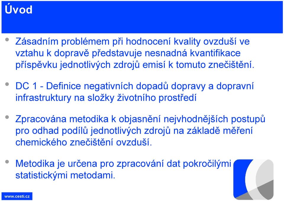 DC 1 - Definice negativních dopadů dopravy a dopravní infrastruktury na složky životního prostředí Zpracována metodika