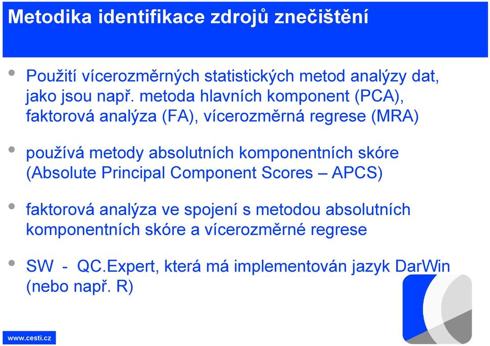 komponentních skóre (Absolute Principal Component Scores APCS) faktorová analýza ve spojení s metodou