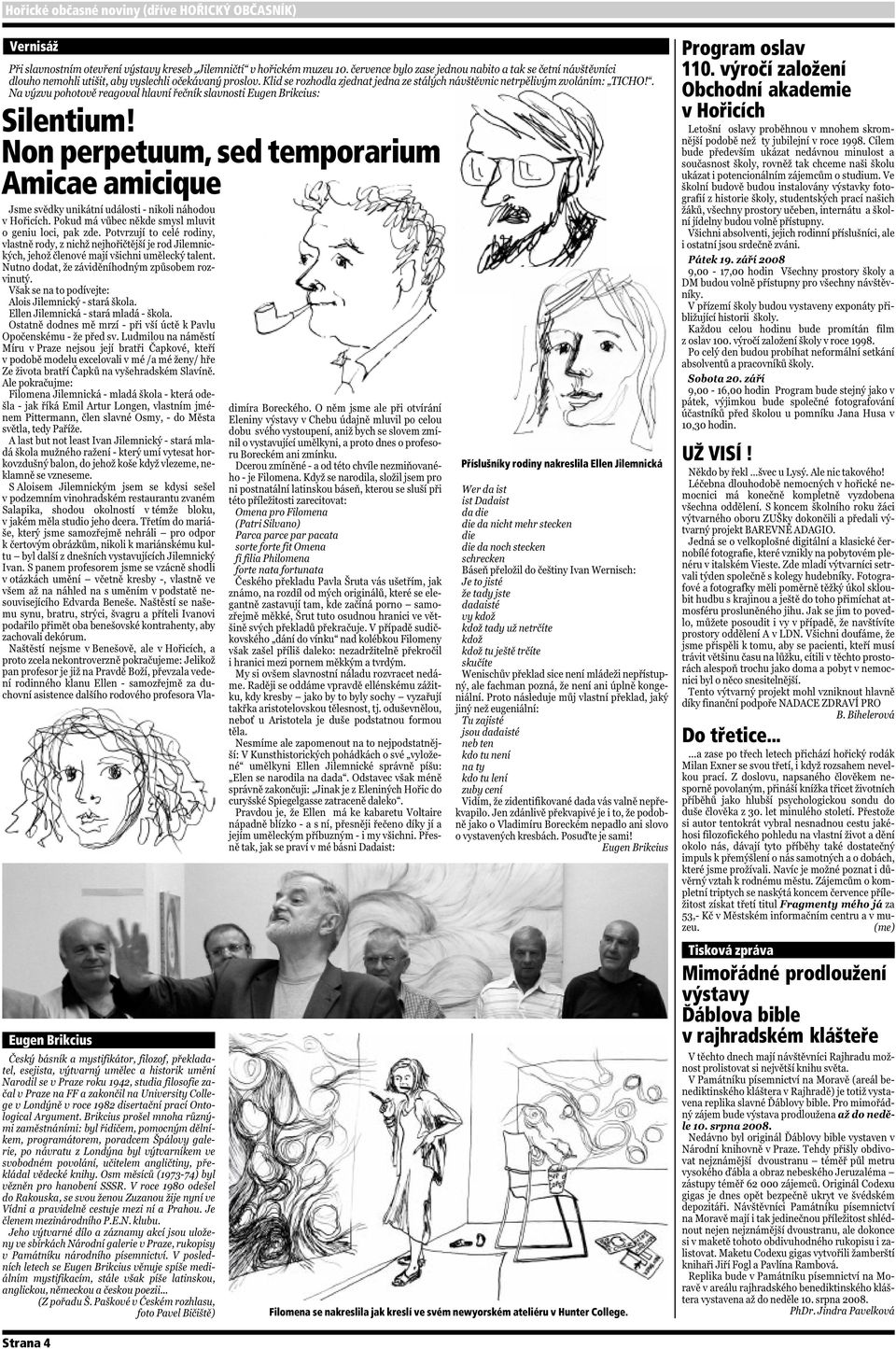 Filomena se nakreslila jak kreslí ve svém newyorském ateliéru v Hunter College. Program oslav 110.