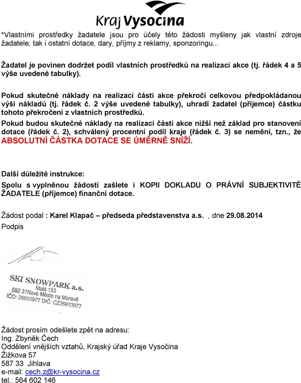 Pokud skutečné náklady na realizaci části akce překročí celkovou předpokládanou výši nákladů (tj. řádek č.