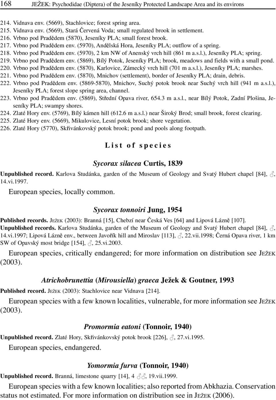 s.l.), Jeseníky PLA; spring. 219. Vrbno pod Pradědem env. (5869), Bílý Potok, Jeseníky PLA; brook, meadows and fields with a small pond. 220. Vrbno pod Pradědem env. (5870), Karlovice, Zámecký vrch hill (701 m a.