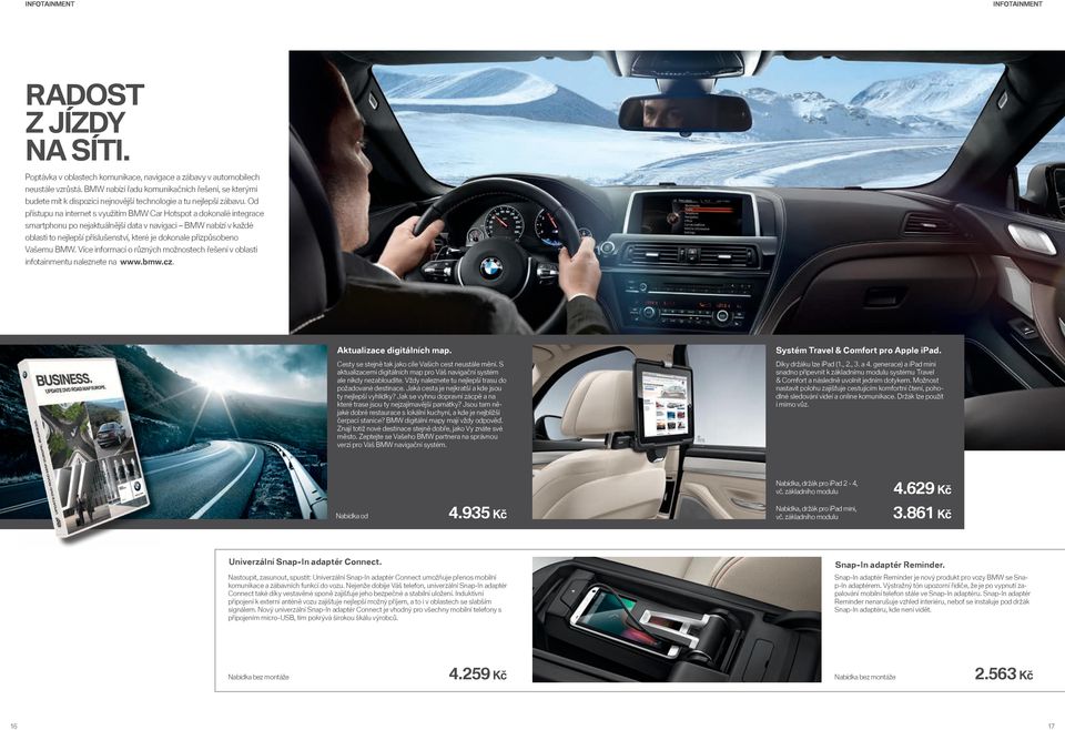 Od přístupu na internet s využitím BMW Car Hotspot a dokonalé integrace smartphonu po nejaktuálnější data v navigaci BMW nabízí v každé oblasti to nejlepší příslušenství, které je dokonale