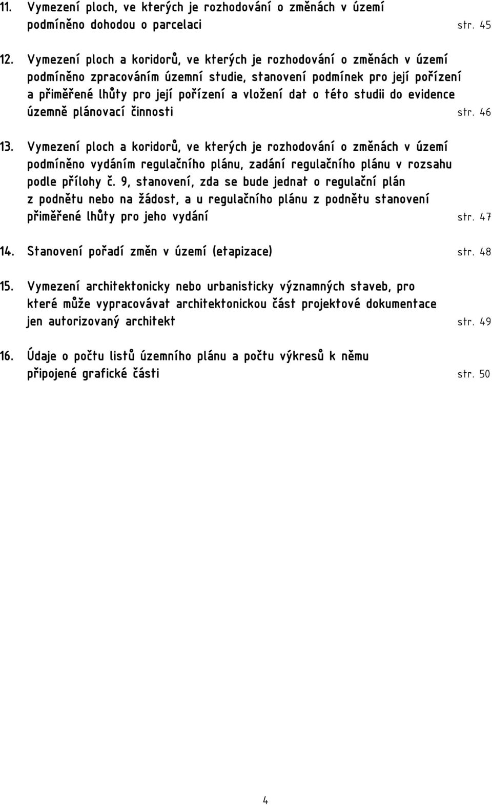 této studii do evidence územně plánovací činnosti str. 46 13.
