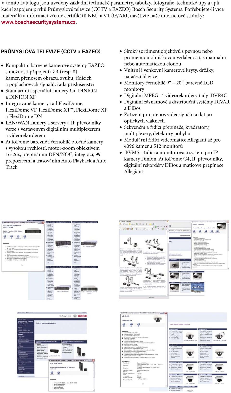 PRŮMYSLOVÁ TELEVIZE (CCTV a EAZEO) Kompaktní barevné kamerové systémy EAZEO s možností připojení až 4 (resp.