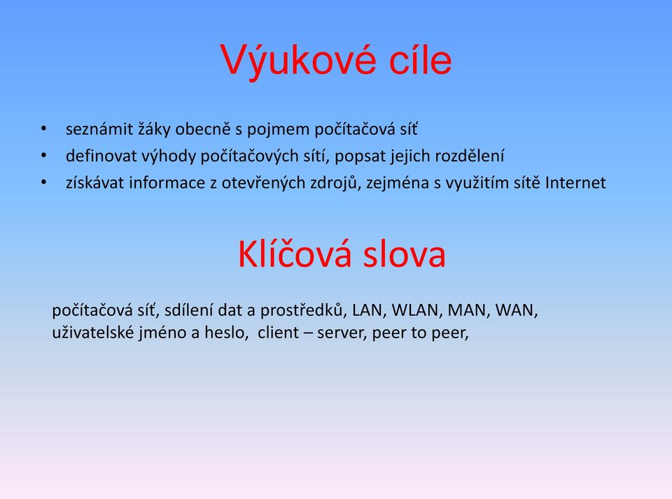 zdrojů, zejména s využitím sítě Internet Klíčová slova počítačová síť, sdílení