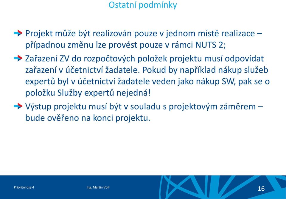 Pokud by například nákup služeb expertů byl v účetnictví žadatele veden jako nákup SW, pak se o položku