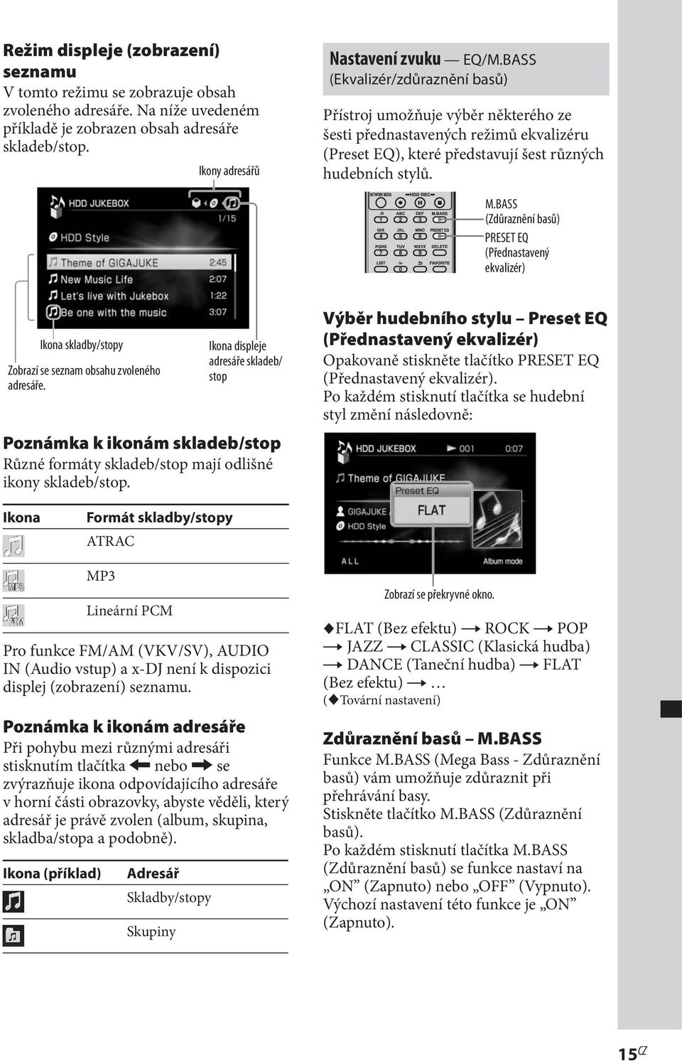 BASS (Zdůraznění basů) PRESET EQ (Přednastavený ekvalizér) Ikona skladby/stopy Zobrazí se seznam obsahu zvoleného adresáře.