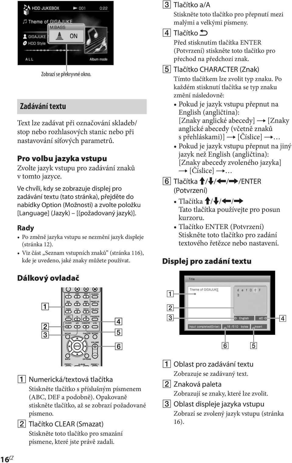 Ve chvíli, kdy se zobrazuje displej pro zadávání textu (tato stránka), přejděte do nabídky Option (Možnosti) a zvolte položku [Language] (Jazyk) [(požadovaný jazyk)].