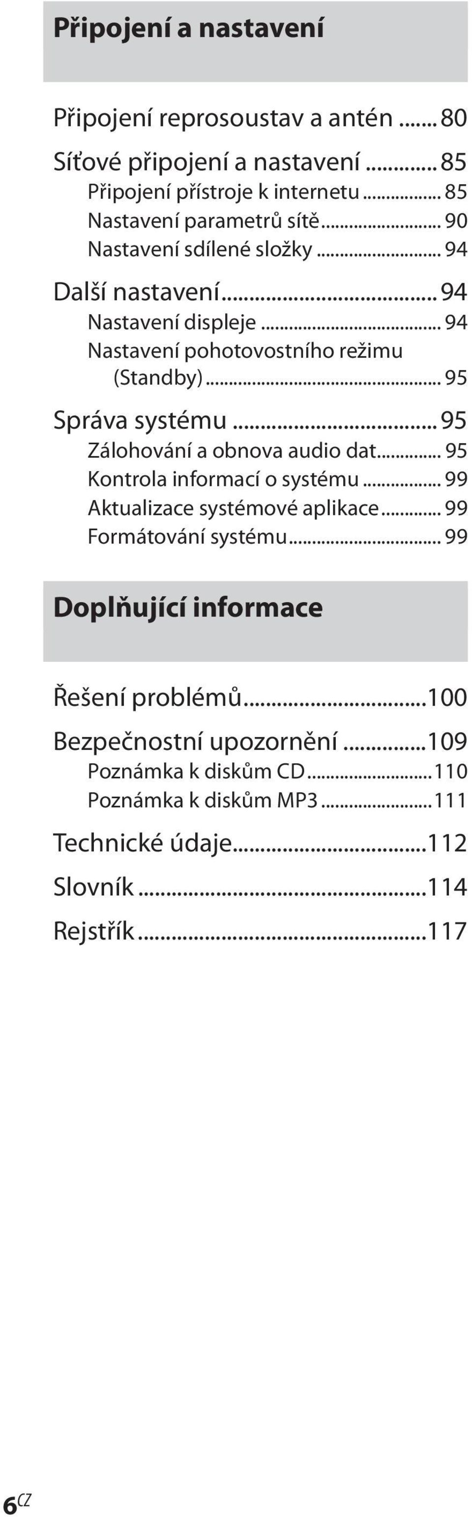 ..95 Zálohování a obnova audio dat... 95 Kontrola informací o systému... 99 Aktualizace systémové aplikace... 99 Formátování systému.