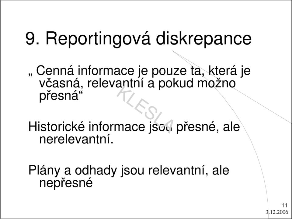 přesná Historické informace jsou přesné, ale