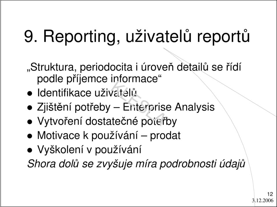 Enterprise Analysis Vytvoření dostatečné poteřby Motivace k používání