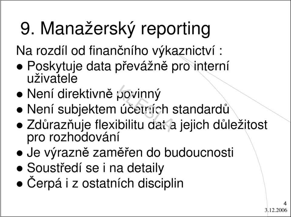 standardů Zdůrazňuje flexibilitu dat a jejich důležitost pro rozhodování Je