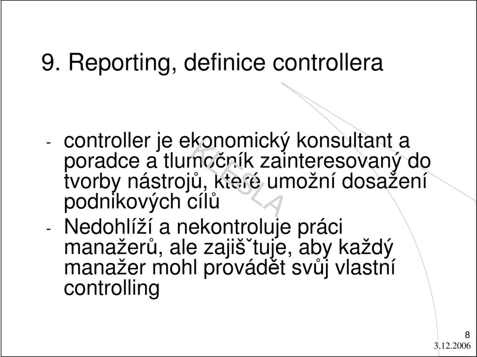 které umožní dosažení podnikových cílů - Nedohlíží a nekontroluje práci