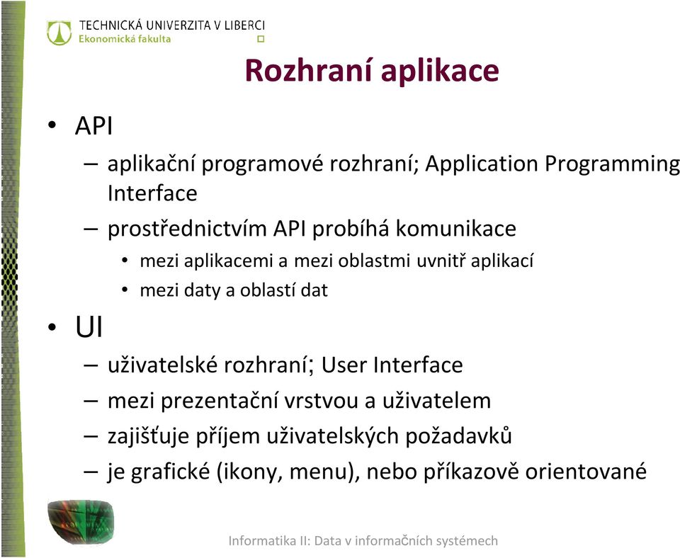 daty a oblastídat UI uživatelskérozhraní; User Interface mezi prezentační vrstvou a